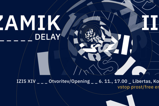Otvoritev osrednje razstave festivala IZIS XIV: Zamik III_Zamaknjeni sistemi
